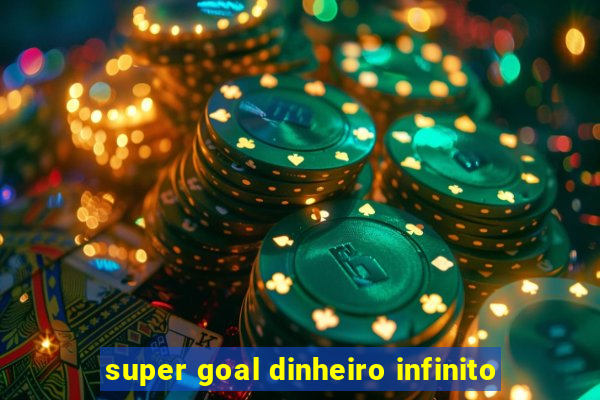 super goal dinheiro infinito